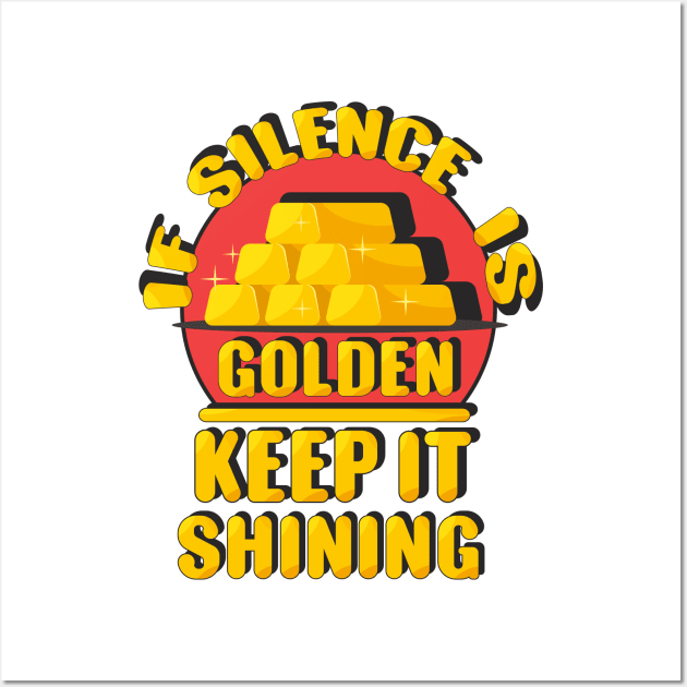 Silence is golden Wall Art by FunawayHit